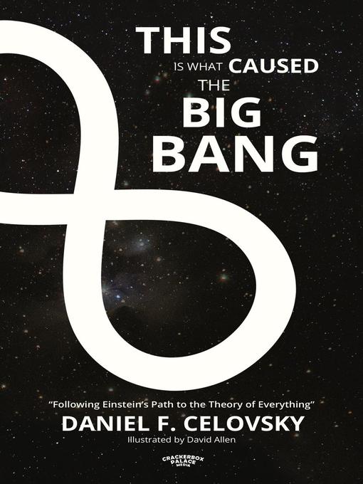 Title details for This Is What Caused the Big Bang by Daniel Celovsky - Available